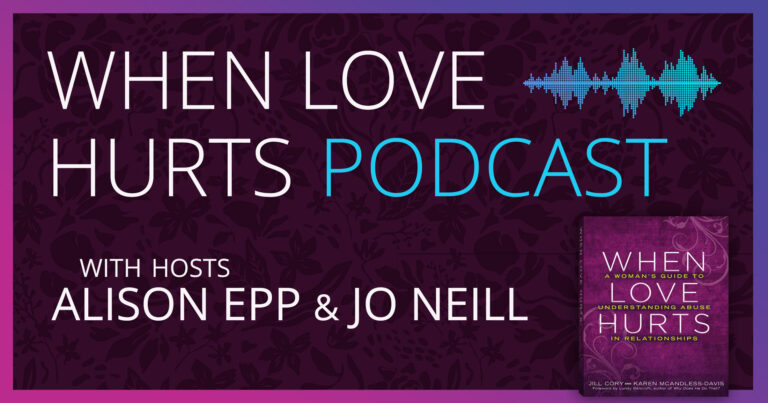 When Love Hurts podcast with Alison Epp and Jo Neill.