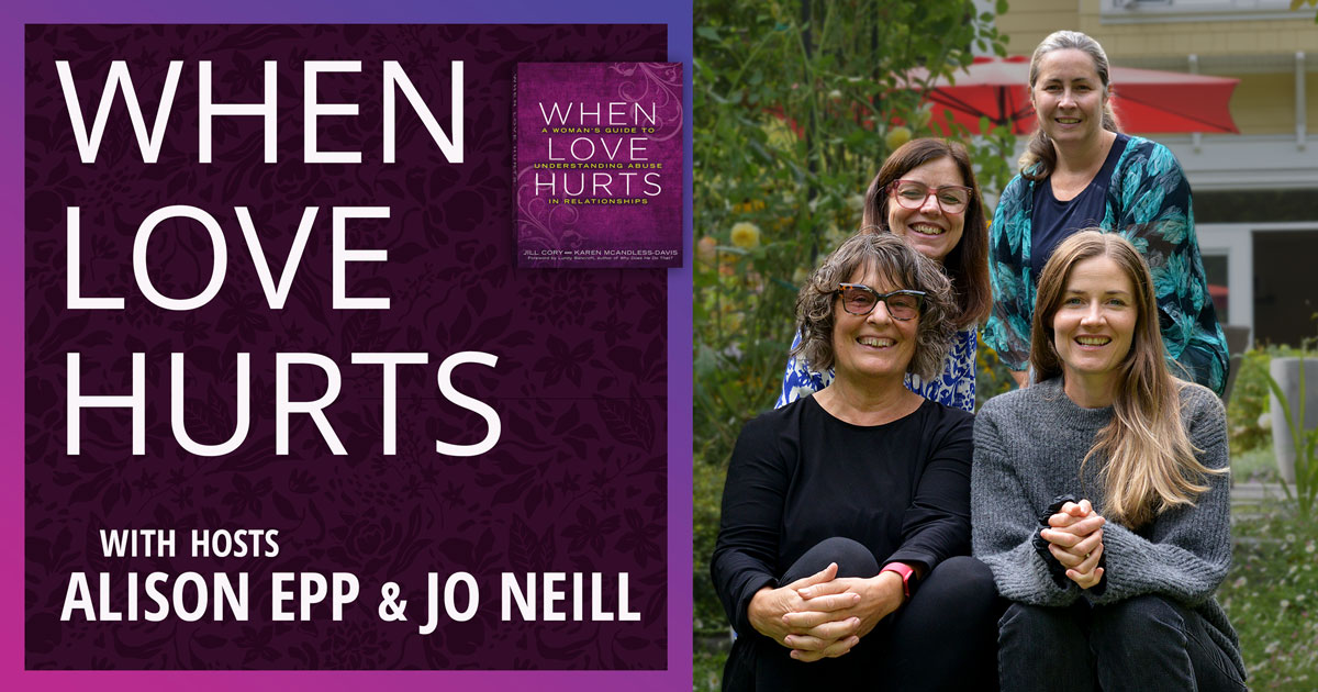 When Love Hurts is a podcast hosted by Alison Epp and Jo Neil, based on the work of, and produced, with Jill Cory and Karen McAndless-Davis.